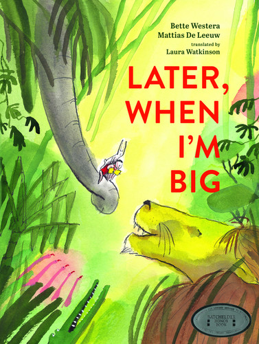 Later, When I'm Big by Bette Westera, Mattias de Leeuw, Laura Watkinson, 9780802856104