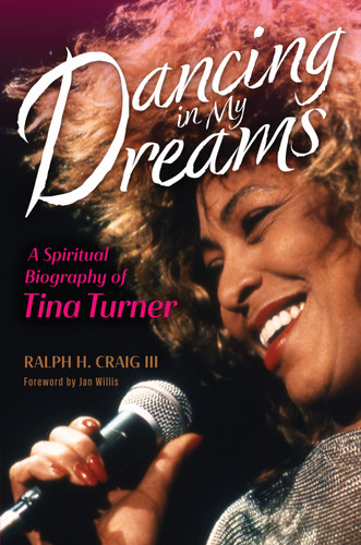 Dancing in My Dreams (A Spiritual Biography of Tina Turner) by Ralph H. Craig, Jan Willis, 9780802878632