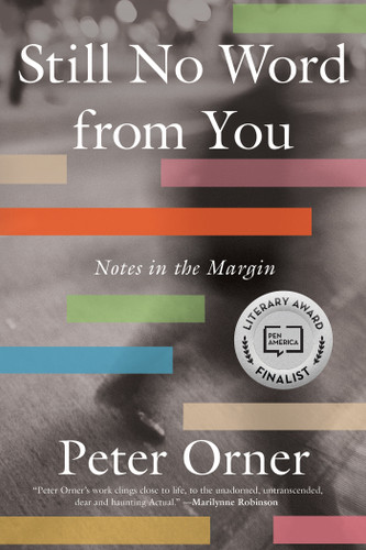 Still No Word From You (Notes in the Margin) - 9781646222049 by Peter Orner, 9781646222049