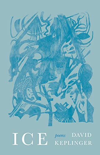 Ice (Poems) by David Keplinger, 9781639550166