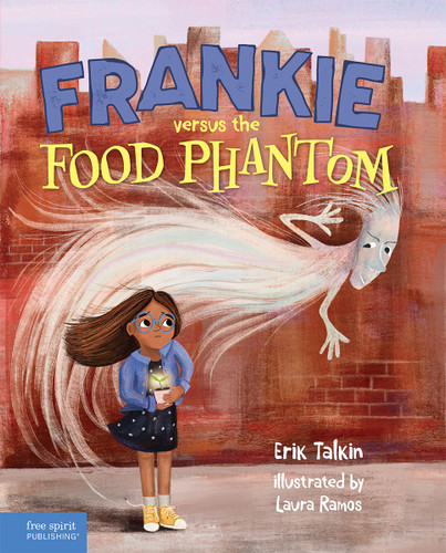 Frankie versus the Food Phantom by Erik Talkin, Laura Ramos, 9781631987434 Frankie versus the Food Phantom by Erik Talkin, Laura Ramos, 9781631987434