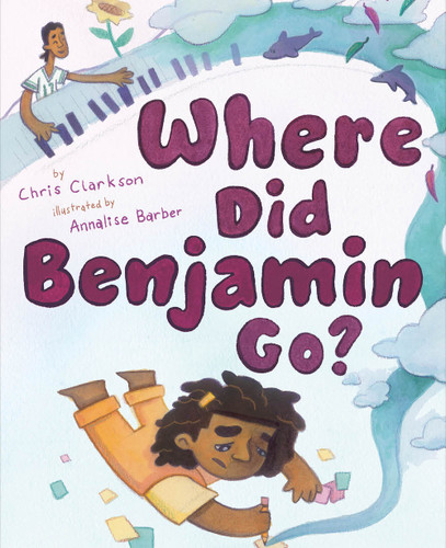 Where Did Benjamin Go? (A Picture Book) by Chris Clarkson, Annalise Barber, 9781419757273