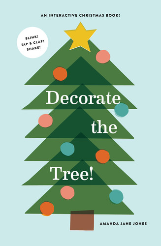 Decorate the Tree (An Interactive Christmas Book) by Amanda Jane Jones, 9781949480566