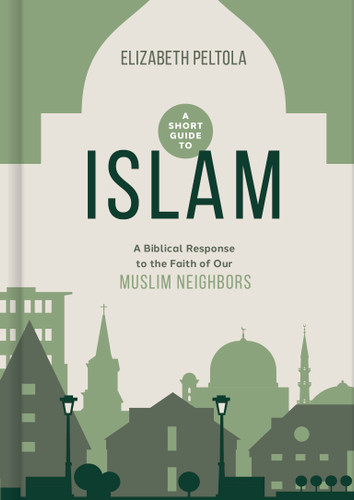 A Short Guide to Islam (A Biblical Response to the Faith of Our Muslim Neighbors) by Beth Peltola, 9781430082828