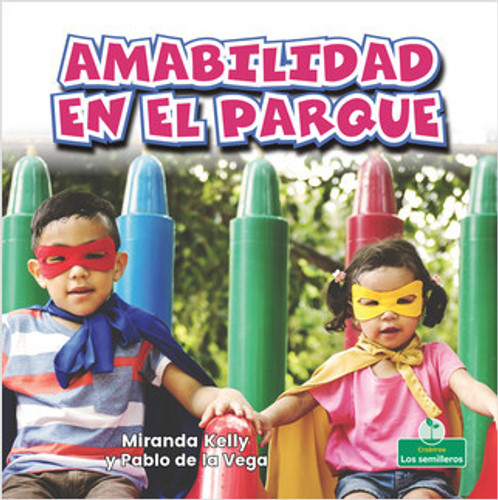 Amabilidad en el parque (Playground Kindness) by Miranda Kelly, Pablo de la Vega, 9781427131461