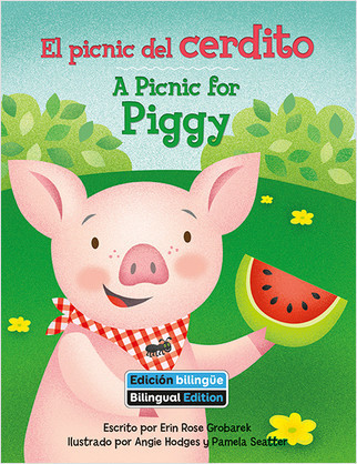 El picnic del cerdito (A Picnic for Piggy) Bilingual by Erin Rose Grobarek, Angie Hodges, Pamela Seatter, 9781649967251