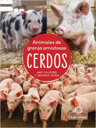 Cerdos (Pigs) by Amy Culliford, Santiago Ochoa, Gilda Kupferman, 9781427134462