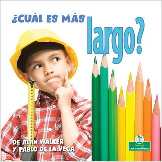 ¿Cuál es más largo? (Which Is Longest?) by Alan Walker, Pablo de la Vega, 9781427130846