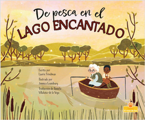 De pesca en el Lago Encantado (Fishing in Magic Lake) - 9781039649088 by Laurie Friedman, Jennica Lounsbury, 9781039649088 De pesca en el Lago Encantado (Fishing in Magic Lake) - 9781039649088 by Laurie Friedman, Jennica Lounsbury, 9781039649088