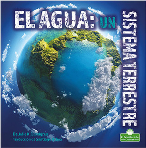 El agua: un sistema terrestre (Water: An Earth System) - 9781039649545 by Julie K. Lundgren, 9781039649545