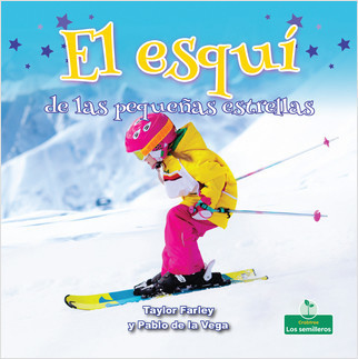 El esquí de las pequeñas estrellas (Little Stars Skiing) - 9781427131867 by Taylor Farley, Pablo de la Vega, 9781427131867