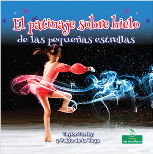 El patinaje sobre hielo de las pequeñas estrellas (Little Stars Ice Skating) - 9781427131645 by Taylor Farley, Pablo de la Vega, 9781427131645