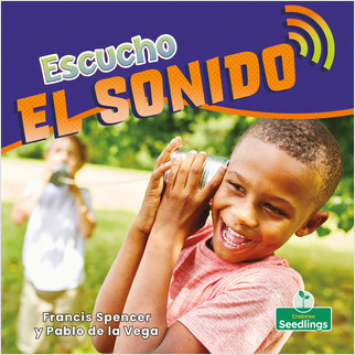 Escucho el sonido (I Hear Sound) - 9781427132123 by Francis Spencer, Pablo de la Vega, 9781427132123
