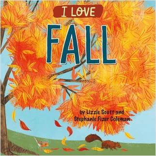 I Love Fall by Lizzie Scott, Stephanie Fizer Coleman, 9781427129116