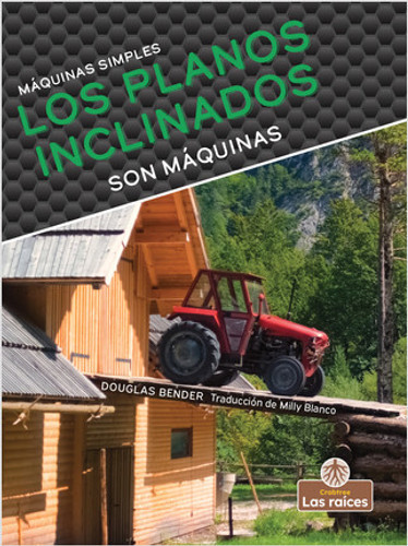 Los planos inclinados son máquinas (Inclined Planes Are Machines) by Douglas Bender, 9781039648012 Los planos inclinados son máquinas (Inclined Planes Are Machines) by Douglas Bender, 9781039648012
