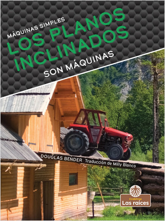 Los planos inclinados son máquinas (Inclined Planes Are Machines) by Douglas Bender, 9781039648012