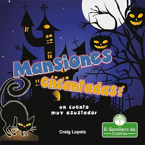 Mansiones encantadas: un cuento muy asustador (Haunted Mansions: A Terribly Creepy Tale) (un cuento muy asustador) - 9781427131096 by Craig Lopetz, Santiago Ochoa, 9781427131096