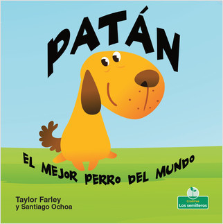 Patán. El mejor perro del mundo (Muttlee: The Best Dog in the World!) by Taylor Farley, Santiago Ochoa, 9781427131058