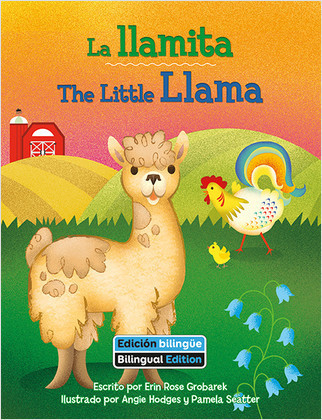 La llamita (The Little Llama) Bilingual by Erin Rose Grobarek, Angie Hodges, Pamela Seatter, 9781649967282