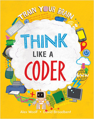 Think Like a Coder by Alex Woolf, David Broadbent, 9781039647688