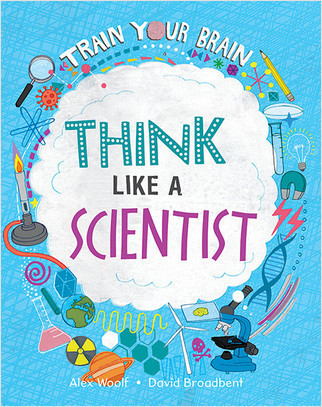 Think Like a Scientist - 9781039647718 by Alex Woolf, David Broadbent, 9781039647718