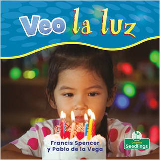 Veo la luz (I See Light) by Francis Spencer, Pablo de la Vega, 9781427132130