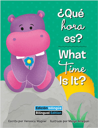 ¿Qué hora es? (What Time Is It?) Bilingual by Veronica Wagner, Maryn Arreguin, 9781649967183