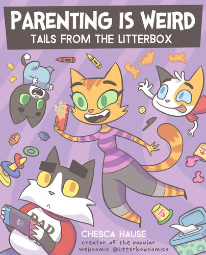 Parenting Is Weird (Tails from the Litterbox) by Chesca Hause, 9781524879358