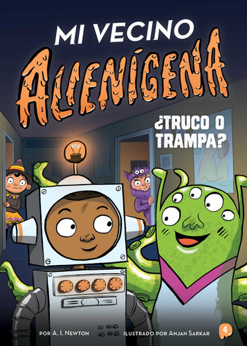 Mi vecino alienígena 4: ¿Truco o trampa? (Spanish Edition) by A.I. Newton, Anjan Sarkar, Nuria Mendoza Olivares, 9781499815337 Mi vecino alienígena 4: ¿Truco o trampa? (Spanish Edition) by A.I. Newton, Anjan Sarkar, Nuria Mendoza Olivares, 9781499815337