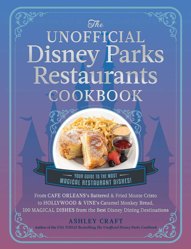 The Unofficial Disney Parks Restaurants Cookbook by Ashley Craft, 9781507220351