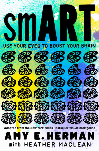 smART (Use Your Eyes to Boost Your Brain (Adapted from the New York Times bestseller Visual Intelligence)) - 9781665901222 by Amy E. Herman, Heather Maclean, 9781665901222