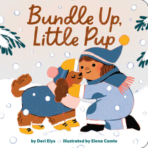 Bundle Up, Little Pup by Dori Elys, Elena Comte, 9781665940788