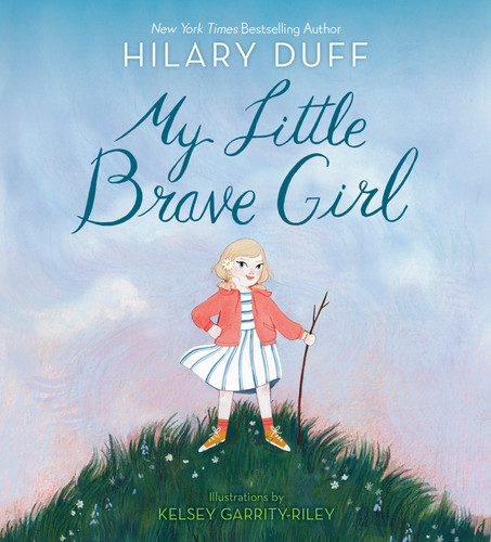 My Little Brave Girl - 9780593704929 by Hilary Duff, Kelsey Garrity-Riley, 9780593704929 My Little Brave Girl - 9780593704929 by Hilary Duff, Kelsey Garrity-Riley, 9780593704929