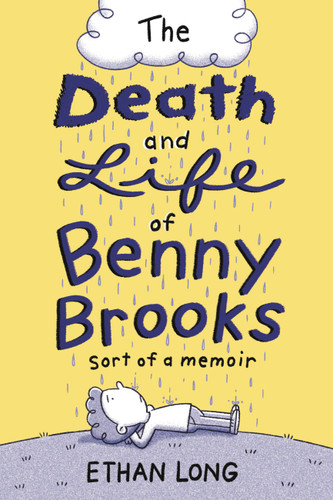 The Death and Life of Benny Brooks (Sort of a Memoir) by Ethan Long, 9780316333122