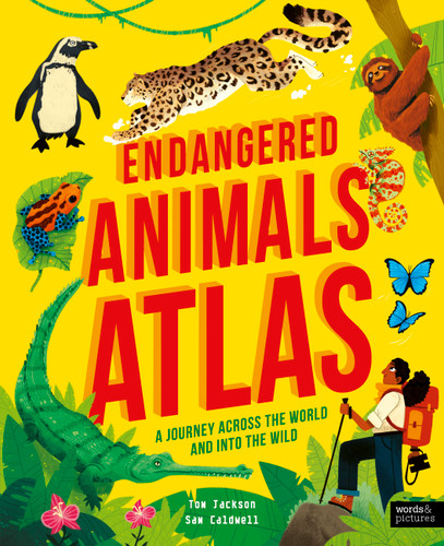 Endangered Animals Atlas (A Journey Across the World and into the Wild) by Tom Jackson, Sam Caldwell, 9780711283466