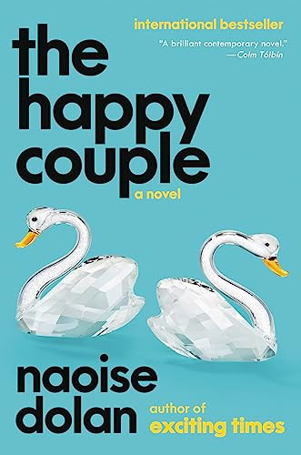 The Happy Couple (A Novel) by Naoise Dolan, 9780063330467