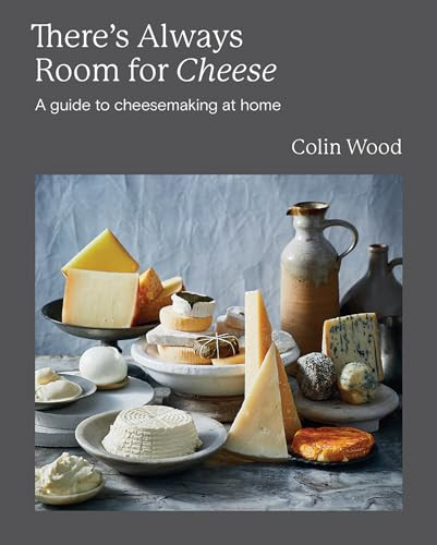 There's Always Room for Cheese (A Guide to Cheesemaking) by Colin Wood, 9781743798768