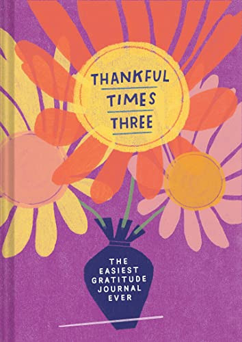 Thankful Times Three (The Easiest Gratitude Journal Ever) by Amy Smyth, 9781797226224