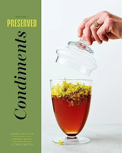 Preserved: Condiments by Darra Goldstein, Cortney Burns, Richard Martin, 9781958417218