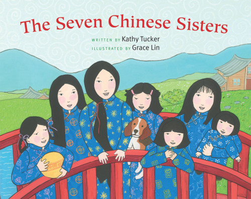 The Seven Chinese Sisters by Kathy Tucker, Grace Lin, 9780807573105