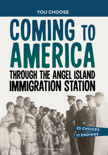 Coming to America through the Angel Island Immigration Station (A History Seeking Adventure) by Ailynn Collins, 9781669032724