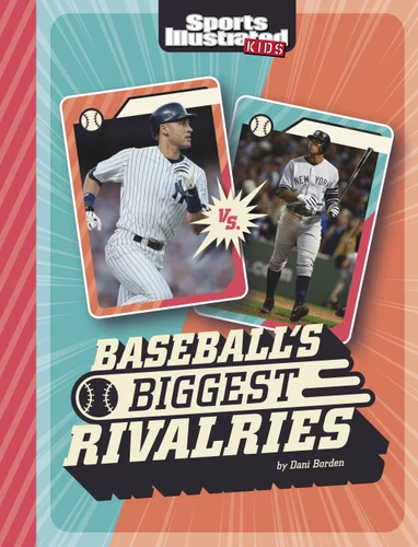Baseball's Biggest Rivalries by Dani Borden, 9781669048916