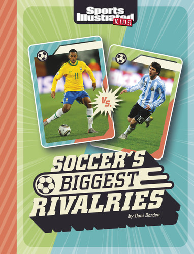 Soccer's Biggest Rivalries by Dani Borden, 9781669049128