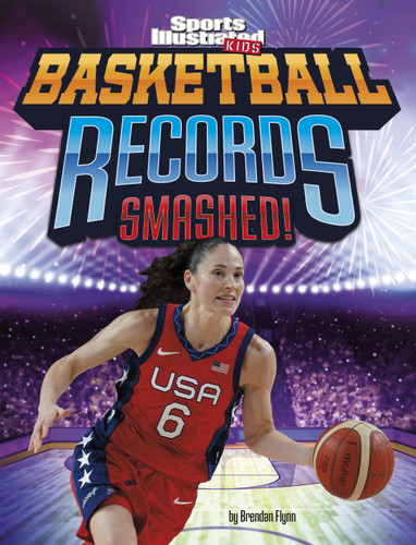 Basketball Records Smashed! by Brendan Flynn, 9781669071532