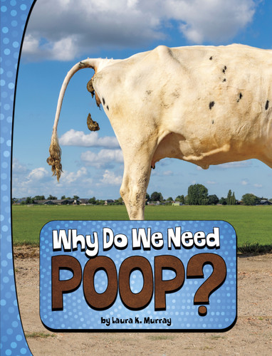Why Do We Need Poop? by Laura K. Murray, 9780756575304