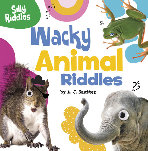 Wacky Animal Riddles - 9780756574789 by A. J. Sautter, 9780756574789