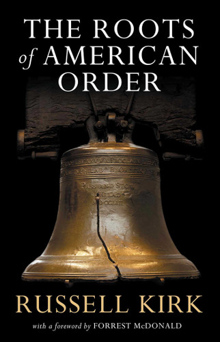 The Roots of American Order by Russell Kirk, 9781882926992