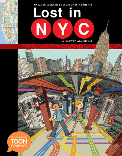 Lost in NYC: A Subway Adventure (A TOON Graphic) by Nadja Spiegelman, Sergio Garcia Sanchez, 9781935179818