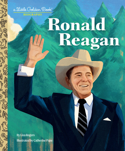 Ronald Reagan: A Little Golden Book Biography by Lisa Jean Rogers, Catherine Pape, 9780593645185
