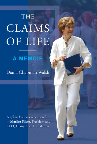 The Claims of Life (A Memoir) by Diana Chapman Walsh, 9780262048491